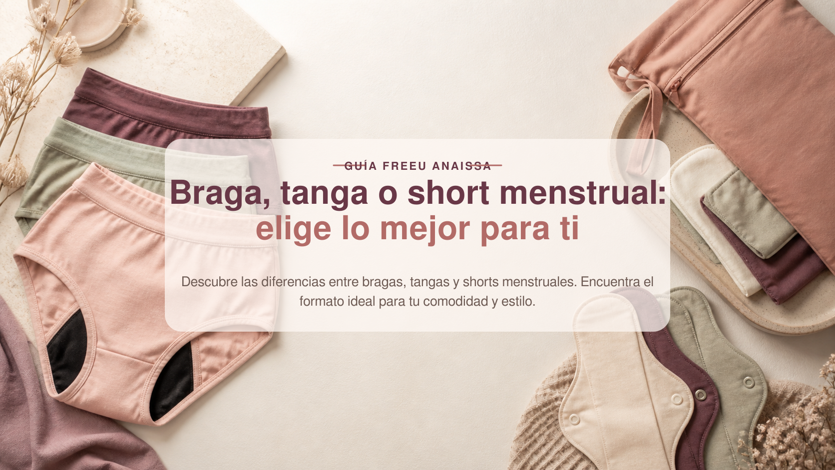 Portada de la guía FreeU Anaissa: Braga, tanga o short menstrual: elige lo mejor para ti