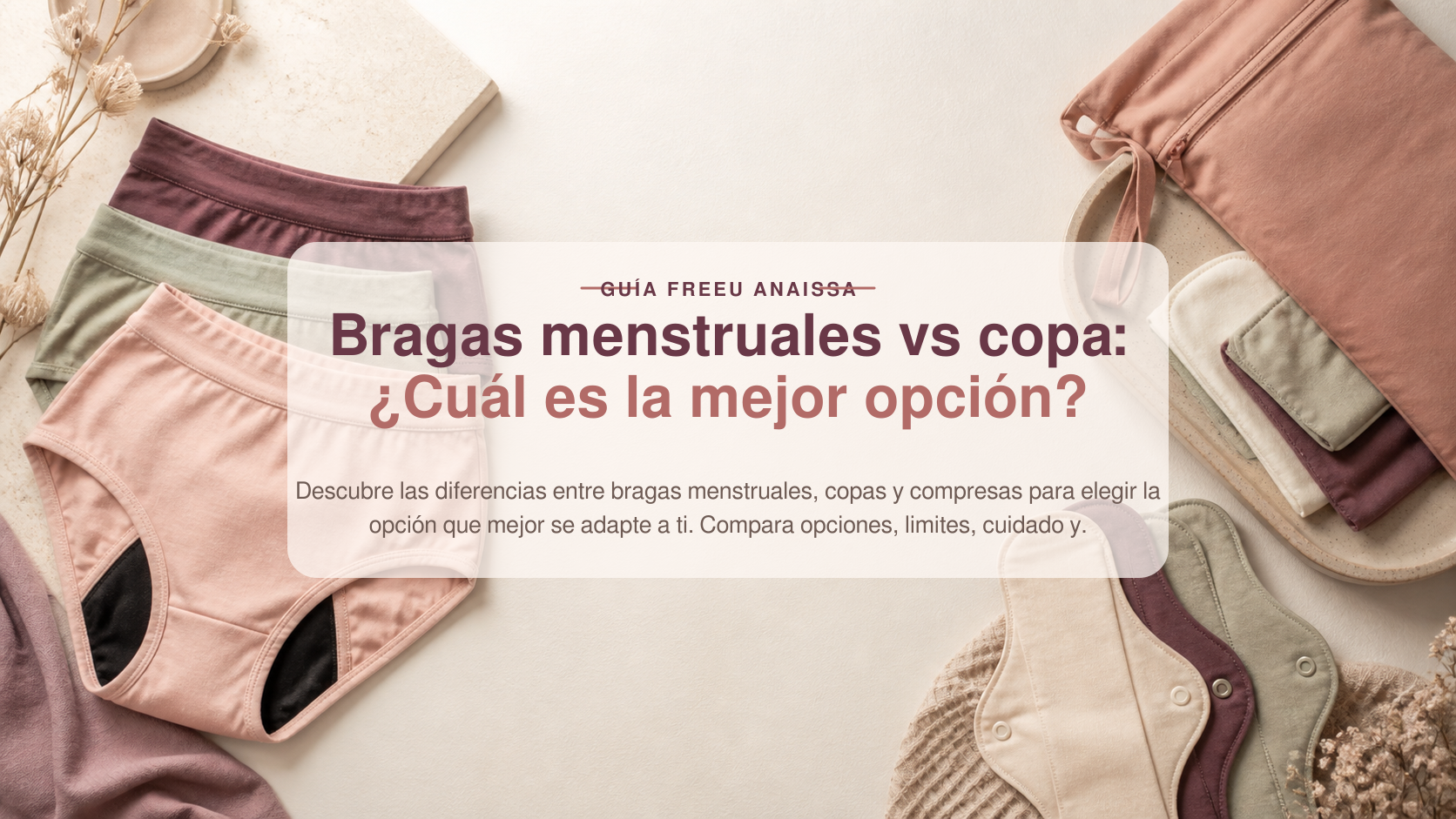 Portada de la guía FreeU Anaissa: Bragas menstruales vs copa: ¿Cuál es la mejor opción?