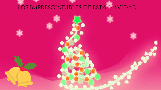 Los imprescindibles de esta Navidad